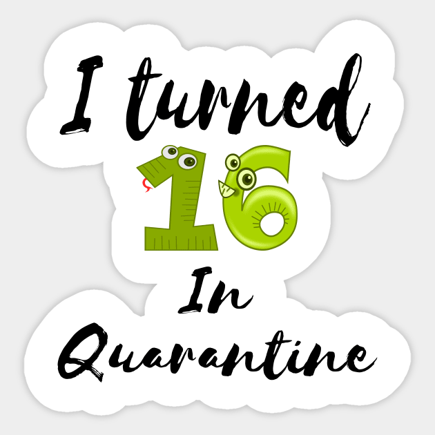 I Turned 16 In Quarantine Sticker by merysam